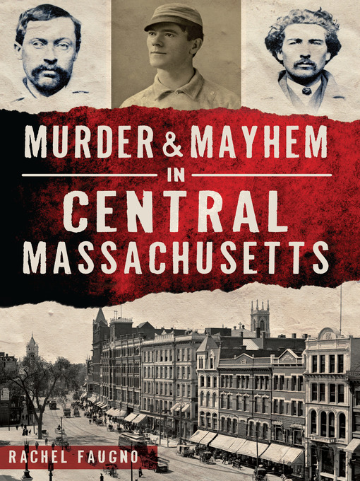 Title details for Murder & Mayhem in Central Massachusetts by Rachel Faugno - Available